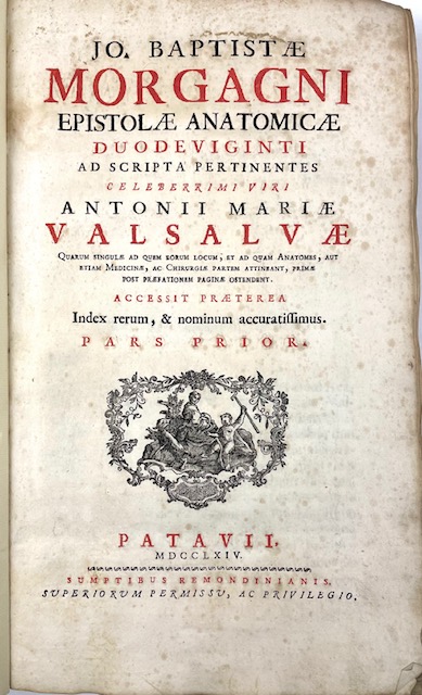 jo. baptistae morgagni epistolae anatomicae duodeviginti ad scripta pertinentes celeberrimi viri antonii mariae valsalvae [...] pars prior - [...] pars altera [da p. x2]