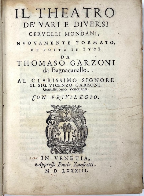 il theatro de  vari, e diversi cervelli mondani, nuouamente formato, et posto in luce da thomaso garzoni da bagnacavallo