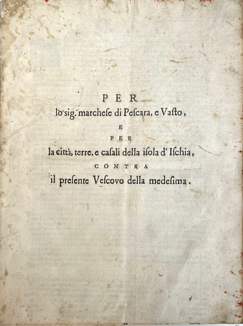 per lo sig. marchese di pescara, e vasto, e per la città, terre, e casali della isola d ischia, contra il vescovo della medesima