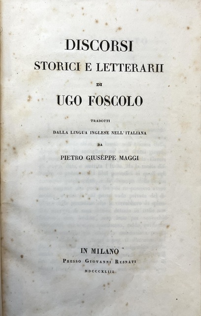 discorsi storici e letterarii di ugo foscolo. tradotti dalla lingua inglese nell italiana da pietro giuseppe maggi