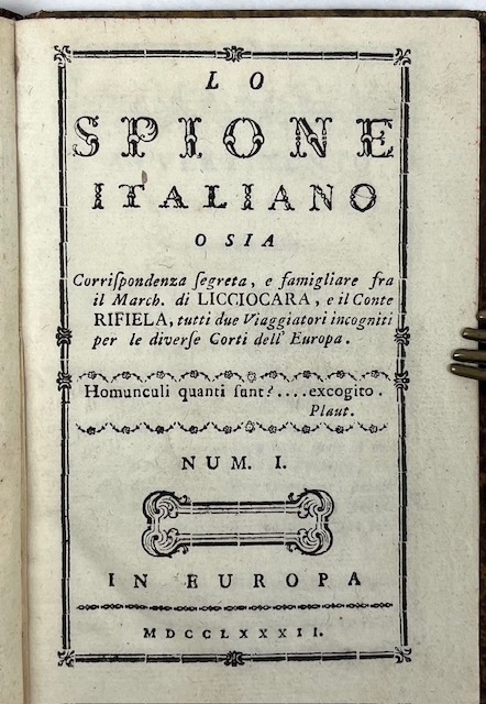 lo spione italiano o sia corrispondenza segreta, e famigliare fra il march. di licciocara, e il conte rifiela, tutti due viaggiatori incogniti per le diverse corti dell europa. num. i
