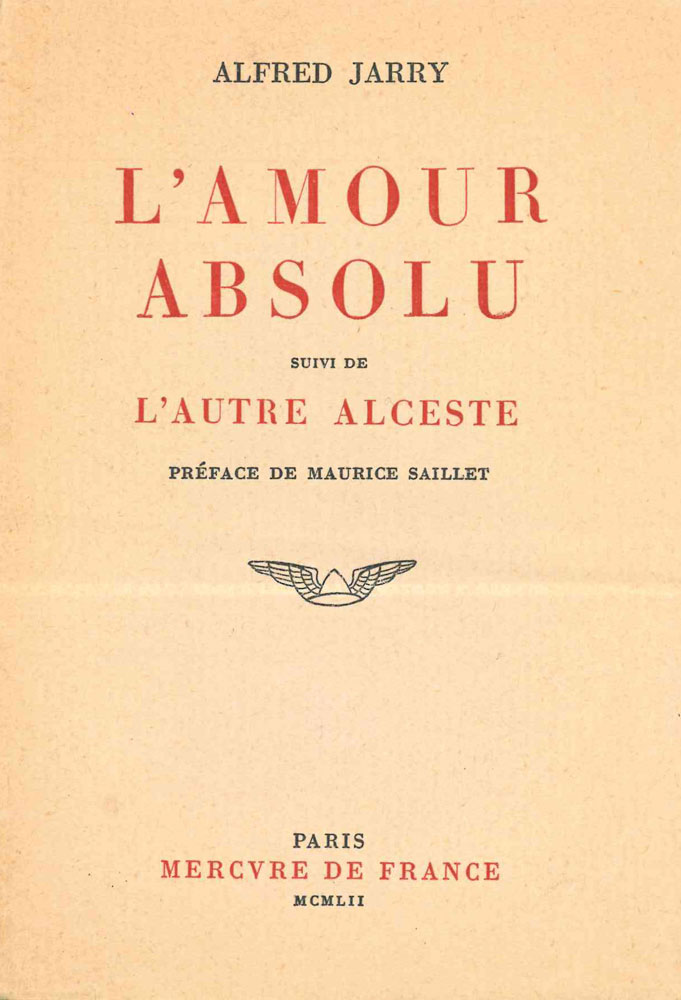 l’amour absolu suivi de l’autre alceste. préface de maurice saillet