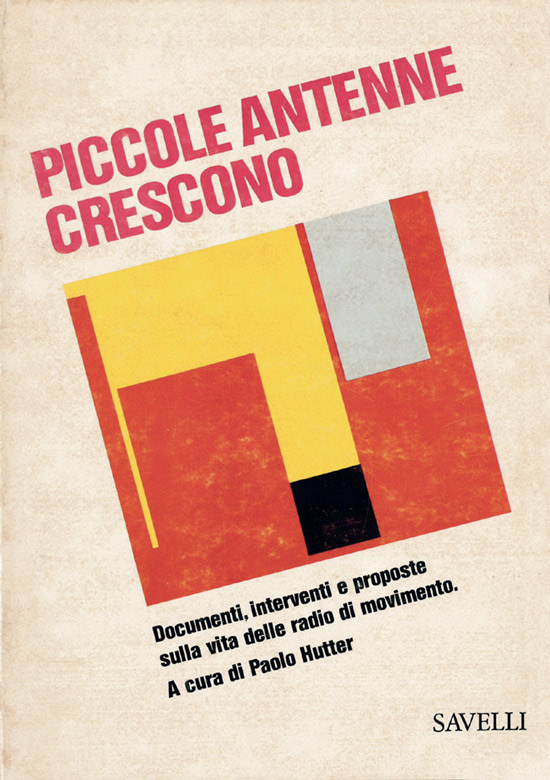 piccole antenne crescono. documenti, interventi e proposte sulla vita delle radio di movimento