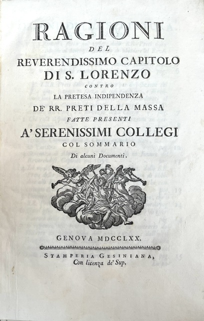 ragioni del reverendissimo capitolo di s. lorenzo contro la pretesa indipendenza de  rr. preti della massa fatte presenti a  ... collegi col sommario di alcuni documenti