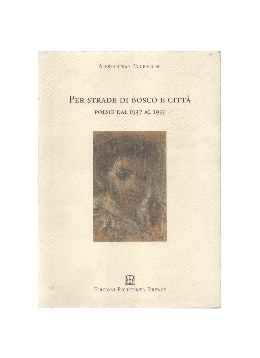 per strade di bosco e città. poesie dal 1937 al 1955