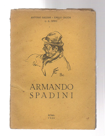 armando spadini. con una lettera di ardengo soffici, un sommario bibliografico, giudizi, ecc. e tre riproduzioni fuori testo