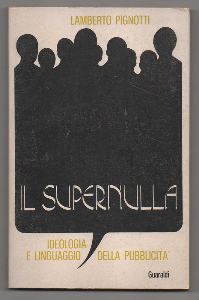 il supernulla. ideologia e linguaggio della pubblicità. con il contributo di omar calabrese