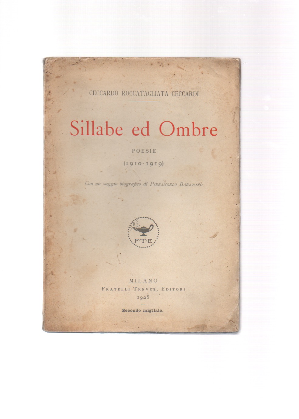 sillabe ed ombre. poesie (1910-1919). con un saggio biografico di pierangelo baratono