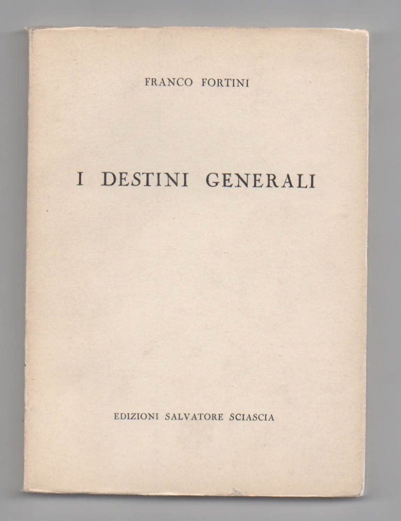i destini generali. con uno scritto di poetica