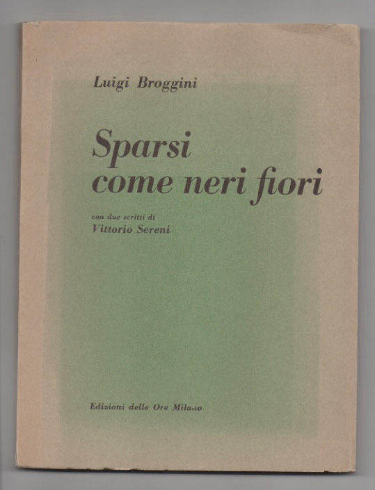 sparsi come neri fiori. con due scritti di vittorio sereni