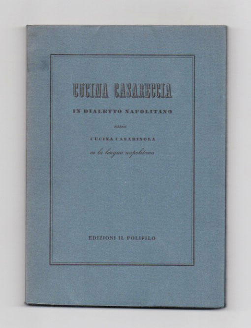 cucina casareccia in dialetto napolitano. ossia cucina casarinola co la lengua napolitana. a cura di emilio faccioli