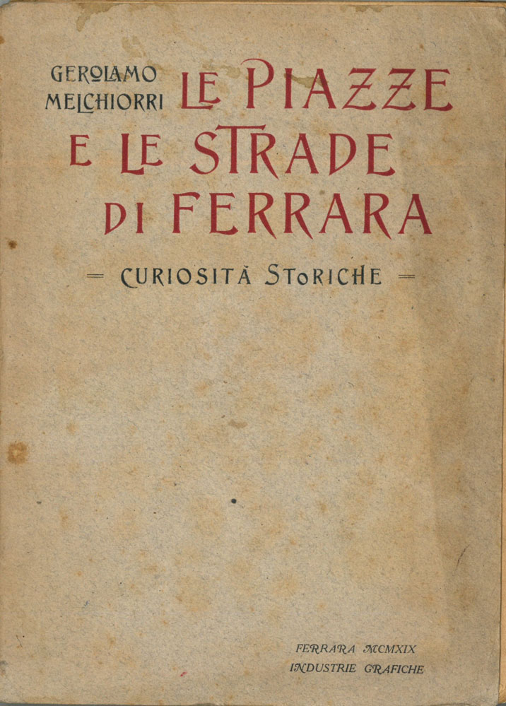 nomenclatura ed etimologia delle piazze e strade di ferrara compilate da gerolamo melchiorri