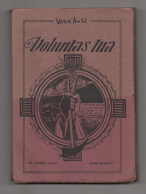voluntas tua. vita dei campi, vita delle miniere, vita delle trincee [al dorso: «giovanni antonio di giacomo - poesie siciliane»]