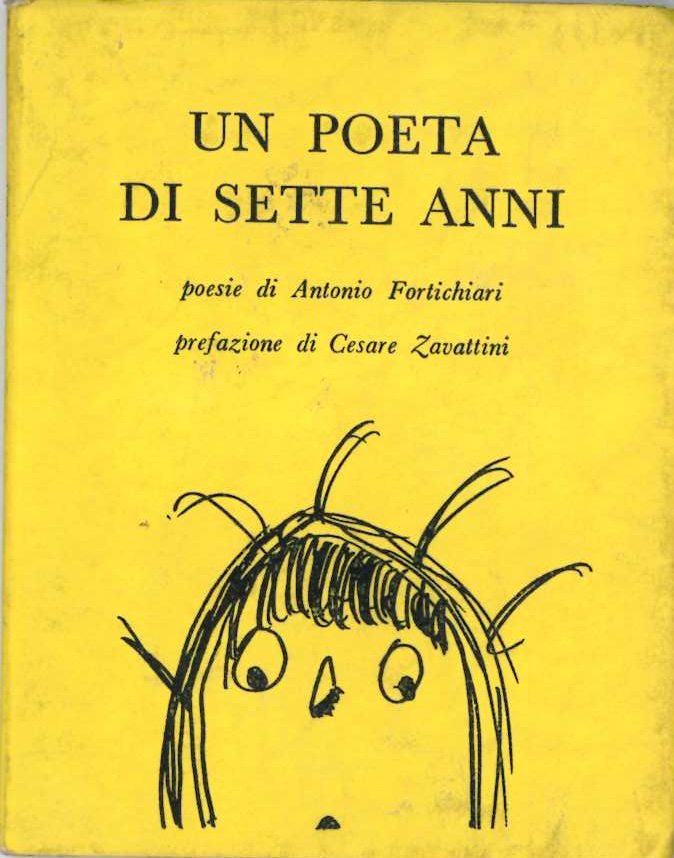 un poeta di sette anni, poesie di antonio fortichiari, prefazione di cesare zavattini